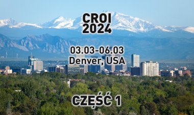 CROI 2024 w pigułce - Część I